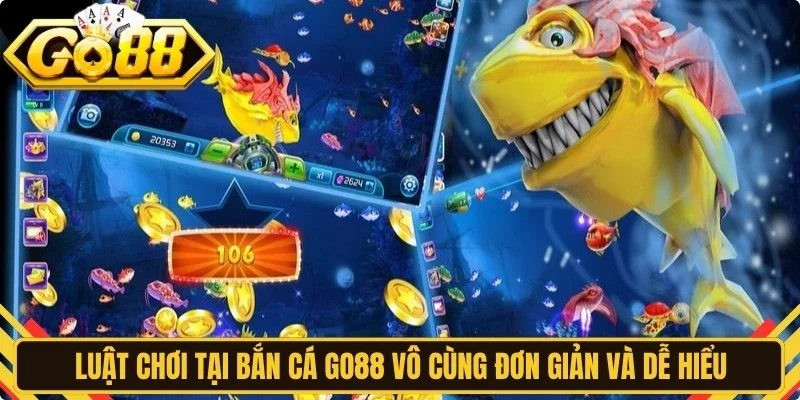 Luật chơi tại bắn cá Go88 vô cùng đơn giản và dễ hiểu