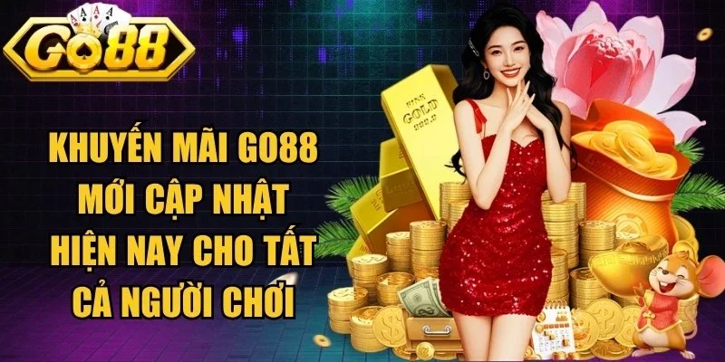 Khuyến mãi Go88 mới cập nhật hiện nay cho tất cả người chơi