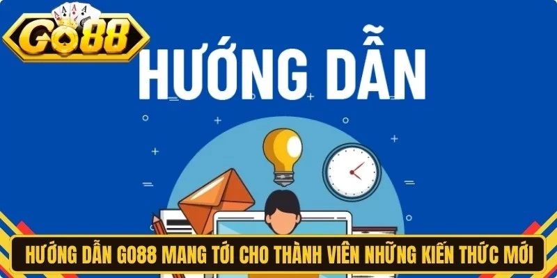 Hướng dẫn Go88 mang tới cho thành viên những kiến thức mới