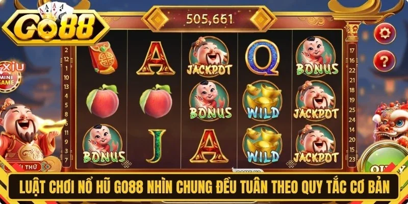 Luật chơi nổ hũ Go88 nhìn chung đều tuân theo các quy tắc cơ bản