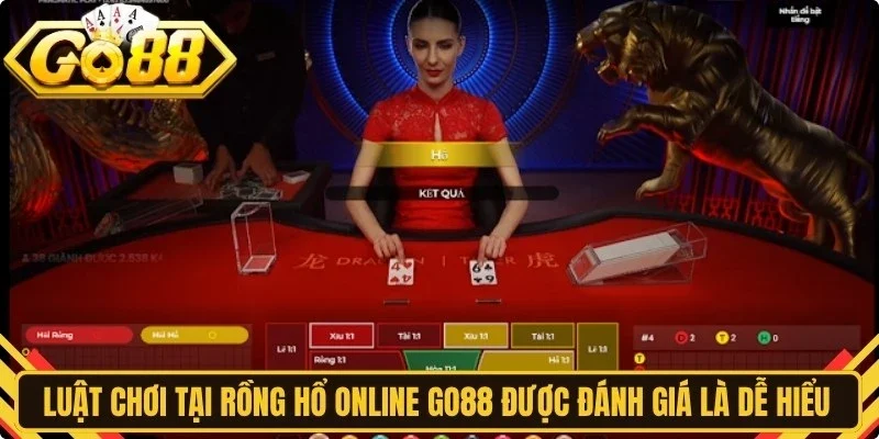 Luật chơi tại rồng hổ online Go88 được đánh giá là dễ hiểu nhất